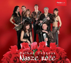 Balkan Express - Nasze róże