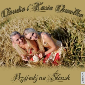 Claudia i Kasia Chwołka - Przijedź na Ślonsk