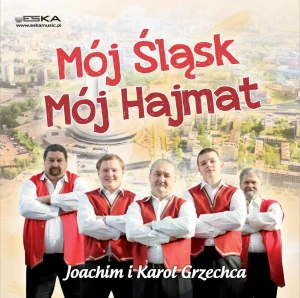 Joachim i Karol Grzechca - Mój Śląsk mój hajmat