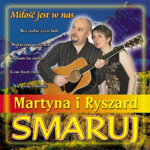 Martyna i Ryszard Smaruj - Miłość jest w nas
