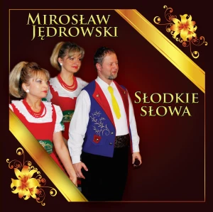 Mirosław Jędrowski - Słodkie słowa
