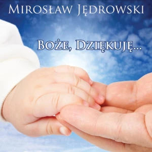 Mirosław Jędrowski - Boże dziękuję