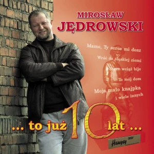 Mirosław Jędrowski - To już 10 lat 