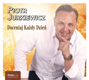 Piotr Jurkiewicz - Doceniaj każdy dzień