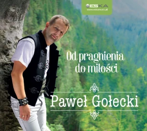 Paweł Gołecki - Od pragnienia do miłości