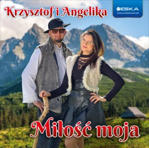 Krzysztof i Angelika - Miłość moja