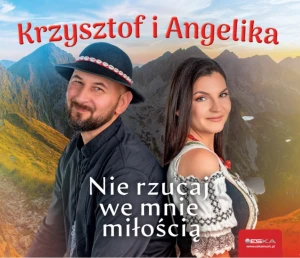 Krzysztof i Angelika - Nie rzucaj we mnie miłością
